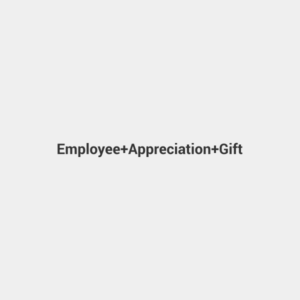 Employee Appreciation Gift
