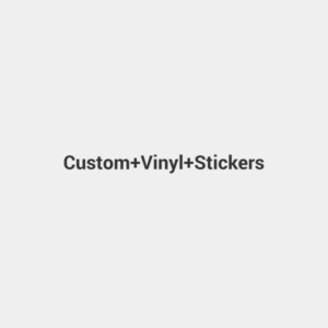 Custom Vinyl Stickers